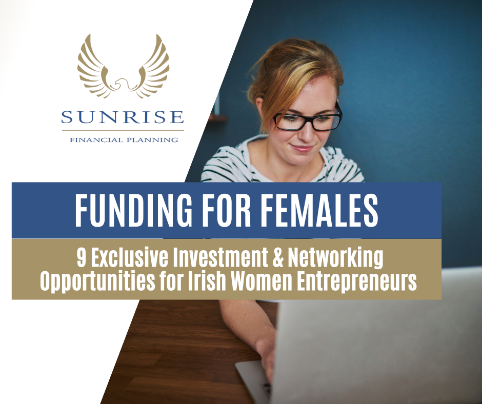 Funding for Females: 9 Exclusive Investment & Networking Opportunities for Irish Women Entrepreneurs